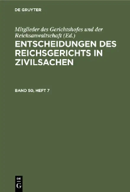 Buy Entscheidungen Des Reichsgerichts in Zivilsachen. Band 50, Heft 7 (English, Mitglieder Des Gerichtshofes Und Der Rei) Online at Best Price - BookBajar