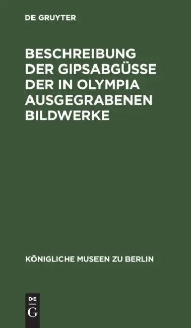 Buy Beschreibung Der Gipsabgüsse Der in Olympia Ausgegrabenen Bildwerke (English, No Contributor) Online at Best Price - BookBajar
