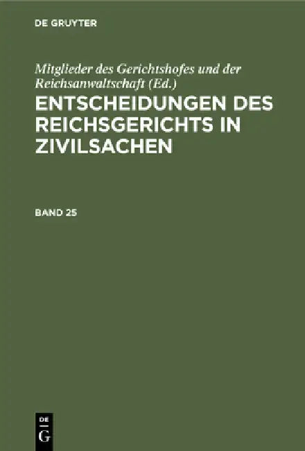 Buy Entscheidungen Des Reichsgerichts in Zivilsachen. Band 25 (English, Mitglieder Des Gerichtshofes Und Der Rei) Online at Best Price - BookBajar