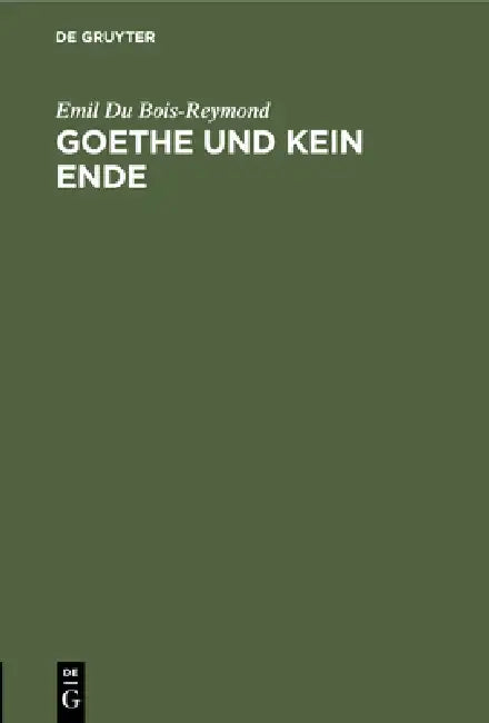 Buy Goethe Und Kein Ende (English, Emil Du Bois-Reymond) Online at Best Price - BookBajar