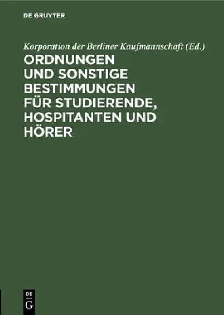 Buy Ordnungen Und Sonstige Bestimmungen Für Studierende, Hospitanten Und Hörer (English, Handels-Hochschule Berlin | Korporation Der Berliner Kaufmannschaft) Online at Best Price - BookBajar