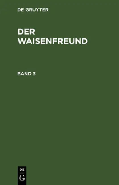 Buy Der Waisenfreund. Band 3 (English, No Contributor) Online at Best Price - BookBajar