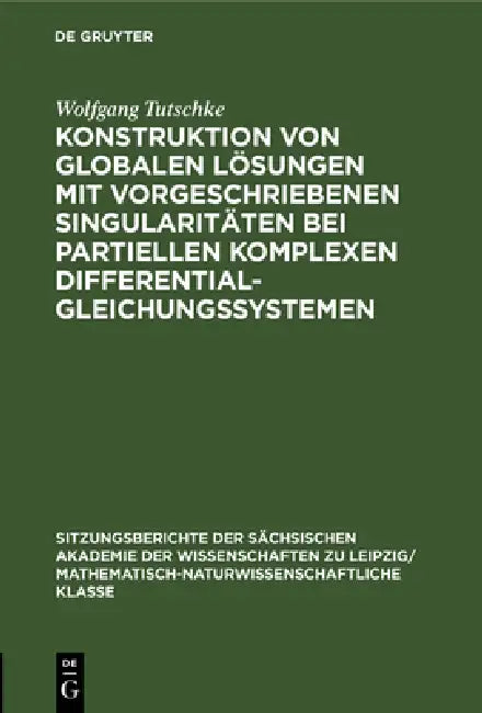 Buy Konstruktion Von Globalen Lösungen Mit Vorgeschriebenen Singularitäten Bei Partiellen Komplexen Diff (English, Wolfgang Tutschke) Online at Best Price - BookBajar