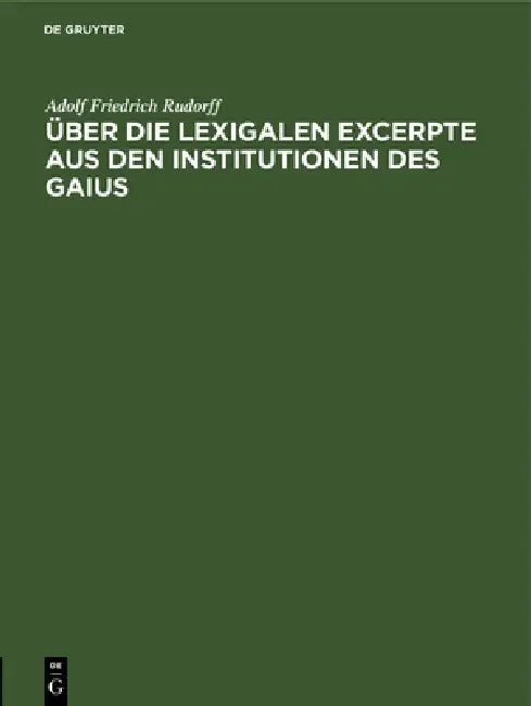Buy Über Die Lexigalen Excerpte Aus Den Institutionen Des Gaius (English, Adolf Friedrich Rudorff) Online at Best Price - BookBajar
