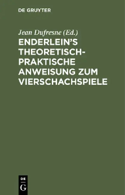 Buy Enderlein's Theoretisch-Praktische Anweisung Zum Vierschachspiele (English, Jean DuFresne) Online at Best Price - BookBajar