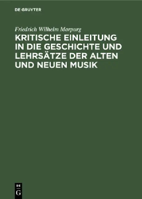 Buy Kritische Einleitung in die Geschichte und Lehrsätze der alten und neuen Musik (English, Friedrich Wilhelm Marpurg) Online at Best Price - BookBajar