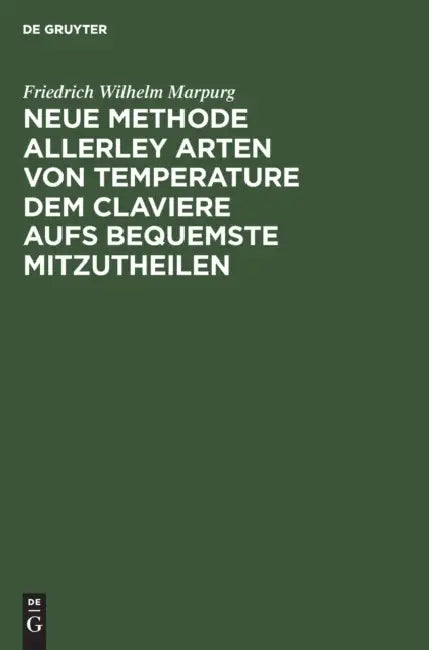 Buy Neue Methode Allerley Arten Von Temperature Dem Claviere Aufs Bequemste Mitzutheilen (English, Friedrich Wilhelm Marpurg) Online at Best Price - BookBajar