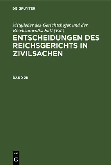 Buy Entscheidungen Des Reichsgerichts in Zivilsachen. Band 28 (English, Mitglieder Des Gerichtshofes Und Der Rei) Online at Best Price - BookBajar