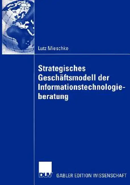 Buy Strategisches Geschäftsmodell Der Informationstechnologieberatung (English, Lutz Mieschke) Online at Best Price - BookBajar
