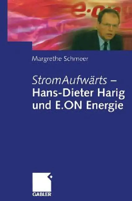 Buy Stromaufwärts -- Hans-Dieter Harig Und E.on Energie (English, Margrethe Schmeer) Online at Best Price - BookBajar