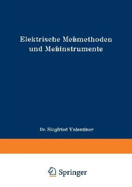 Buy Elektrische Meßmethoden Und Meßinstrumente (English, Siegfried Valentiner) Online at Best Price - BookBajar