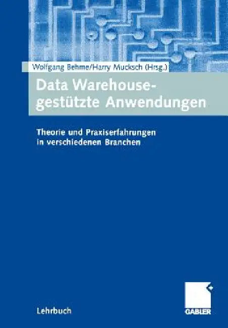 Buy Data Warehouse-Gestützte Anwendungen (English, Wolfgang Behme | Harry Mucksch) Online at Best Price - BookBajar