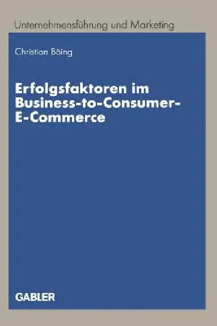 Buy Erfolgsfaktoren Im Business-To-Consumer-E-Commerce (English, Christian Böing) Online at Best Price - BookBajar