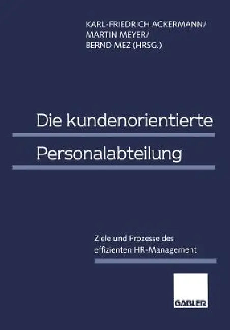 Buy Die Kundenorientierte Personalabteilung (English, Karl-Friedrich Ackermann | Martin Meyer | Bernd Mez) Online at Best Price - BookBajar
