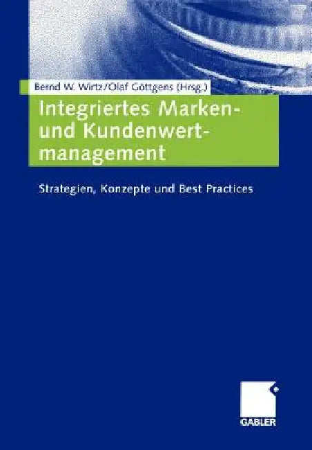 Buy Integriertes Marken- Und Kundenwertmanagement (English, Bernd W. Wirtz | Olaf Göttgens) Online at Best Price - BookBajar