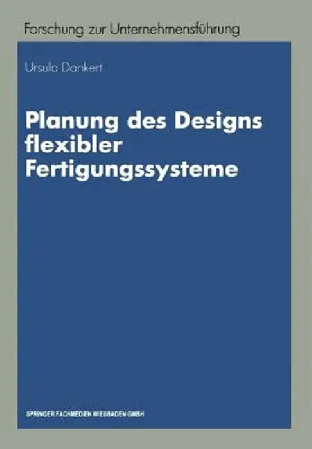 Buy Planung Des Designs Flexibler Fertigungssysteme (English, Ursula Dankert) Online at Best Price - BookBajar
