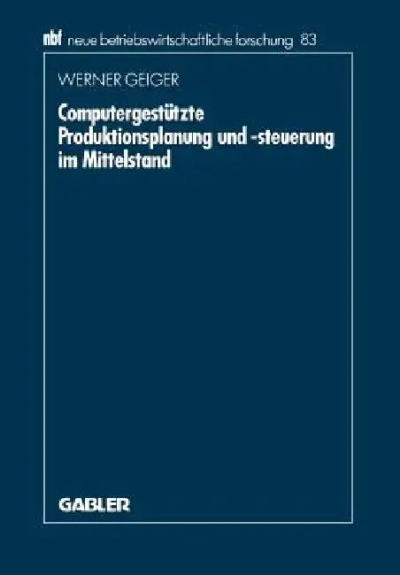 Buy Computergestützte Produktionsplanung Und -Steuerung Im Mittelstand (English, Werner Geiger) Online at Best Price - BookBajar