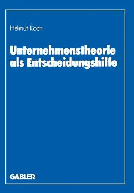Buy Unternehmenstheorie ALS Entscheidungshilfe (English, Helmut Koch) Online at Best Price - BookBajar