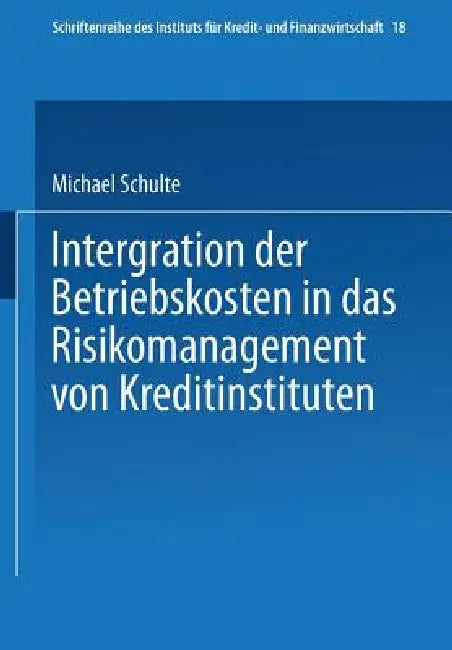Buy Integration Der Betriebskosten in Das Risikomanagement Von Kreditinstituten (English, Michael Schulte) Online at Best Price - BookBajar