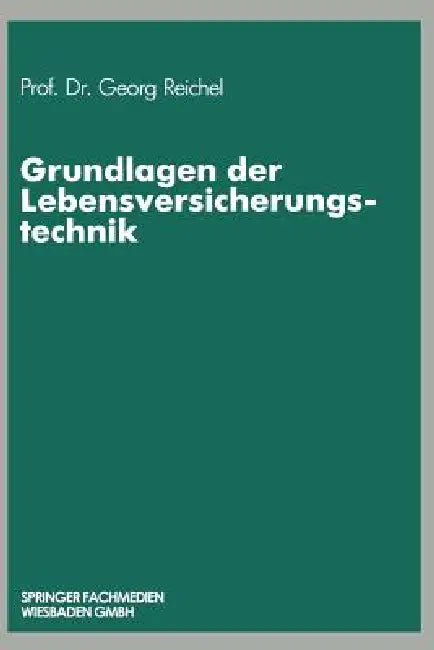 Buy Grundlagen Der Lebensversicherungstechnik (English, Georg Reichel) Online at Best Price - BookBajar