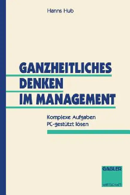 Buy Ganzheitliches Denken Im Management (English, Hanns Hub) Online at Best Price - BookBajar