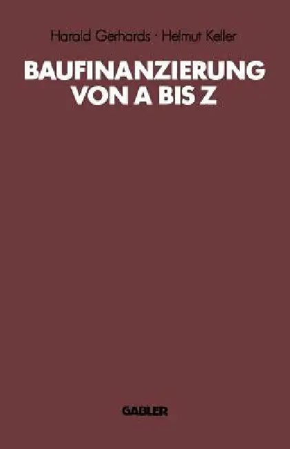 Buy Baufinanzierung Von a Bis Z (English, Harald Gerhards | Helmut Keller) Online at Best Price - BookBajar