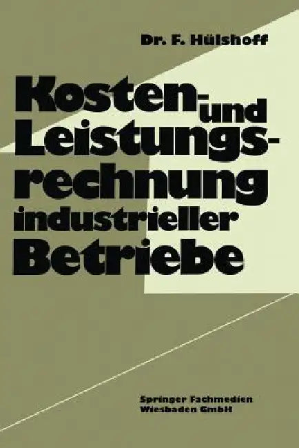 Buy Kosten- Und Leistungsrechnung Industrieller Betriebe (English, Friedhelm Hülshoff) Online at Best Price - BookBajar