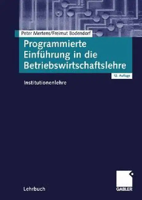 Buy Programmierte Einführung in Die Betriebswirtschaftslehre (English, Peter Mertens | Freimut Bodendorf) Online at Best Price - BookBajar