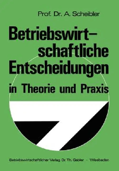 Buy Betriebswirtschaftliche Entscheidungen in Theorie Und PRAXIS (English, Albert Scheibler) Online at Best Price - BookBajar