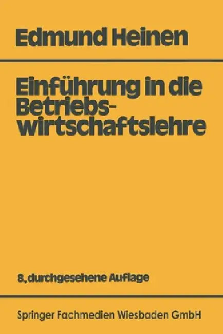 Buy Einführung in die Betriebswirtschaftslehre (English, Edmund Heinen) Online at Best Price - BookBajar