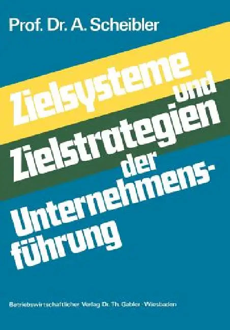 Buy Zielsysteme Und Zielstrategien Der Unternehmensführung (English, Albert Scheibler) Online at Best Price - BookBajar