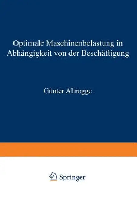 Buy Optimale Maschinenbelastung in Abhängigkeit Von Der Beschäftigung (English, Günter Altrogge) Online at Best Price - BookBajar