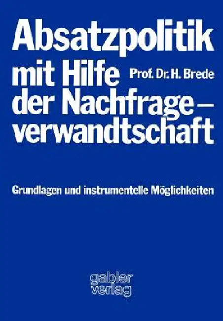 Buy Absatzpolitik Mit Hilfe Der Nachfrageverwandtschaft (English, Helmut Brede) Online at Best Price - BookBajar