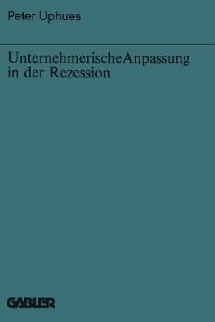 Buy Unternehmerische Anpassung in Der Rezession (English, Peter Uphues) Online at Best Price - BookBajar