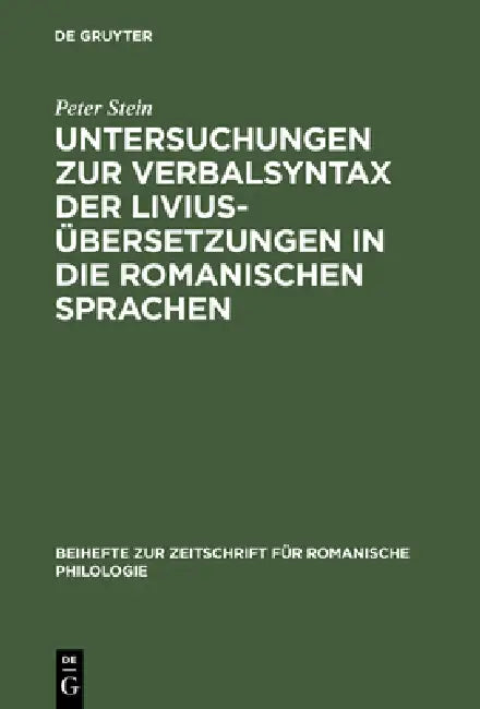 Buy Untersuchungen Zur Verbalsyntax Der Liviusübersetzungen in Die Romanischen Sprachen (English, Peter Stein) Online at Best Price - BookBajar