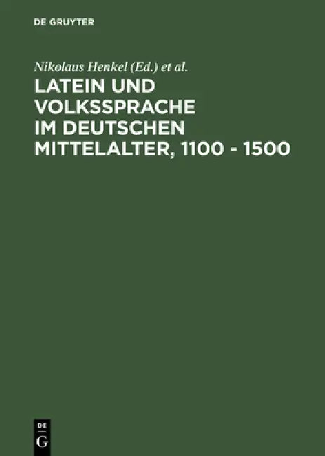 Buy Latein Und Volkssprache Im Deutschen Mittelalter, 1100 - 1500 (English, Nikolaus Henkel | Nigel F. Palmer | Colloquium Latein Und Volkssprache Im De) Online at Best Price - BookBajar