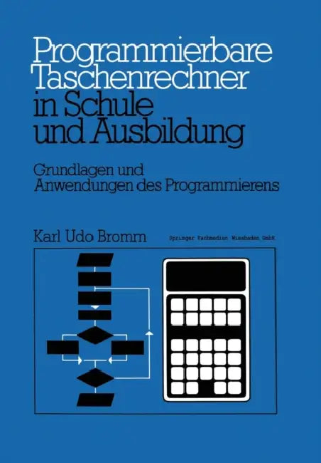 Buy Programmierbare Taschenrechner in Schule Und Ausbildung (English, Karl Udo Bromm) Online at Best Price - BookBajar
