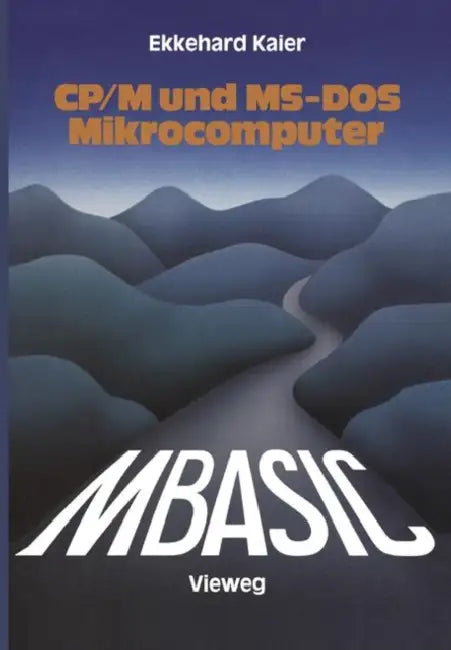 Buy Mbasic-Wegweiser Für Mikrocomputer Unter Cp/M Und Ms-DOS (English, Ekkehard Kaier) Online at Best Price - BookBajar