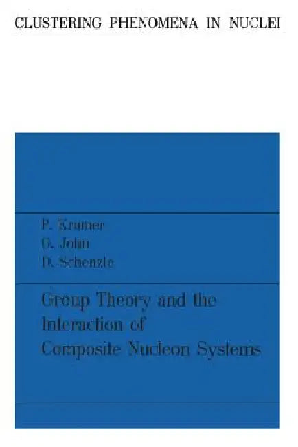 Buy Group Theory and the Interaction of Composite Nucleon Systems (English, Peter Kramer) Online at Best Price - BookBajar