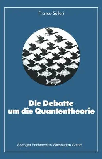 Buy Die Debatte Um Die Quantentheorie (English, Franco Selleri) Online at Best Price - BookBajar