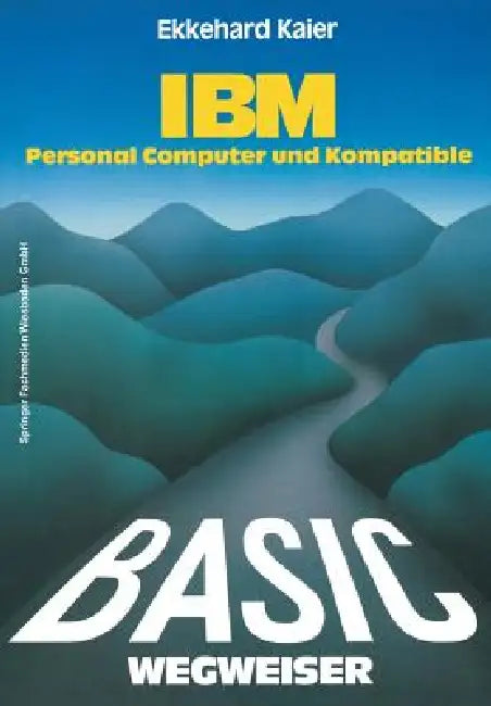 Buy Basic-Wegweiser Für IBM Personal Computer Und Kompatible (English, Ekkehard Kaier) Online at Best Price - BookBajar