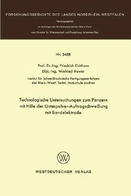 Buy Technologische Untersuchungen Zum Panzern Mit Hilfe Der Unterpulver-Auftragschweißung Mit Bandelektr (English, Friedrich Eichhorn) Online at Best Price - BookBajar