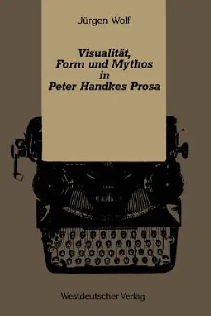 Buy Visualität, Form Und Mythos in Peter Handkes Prosa (English, Jürgen Wolf) Online at Best Price - BookBajar