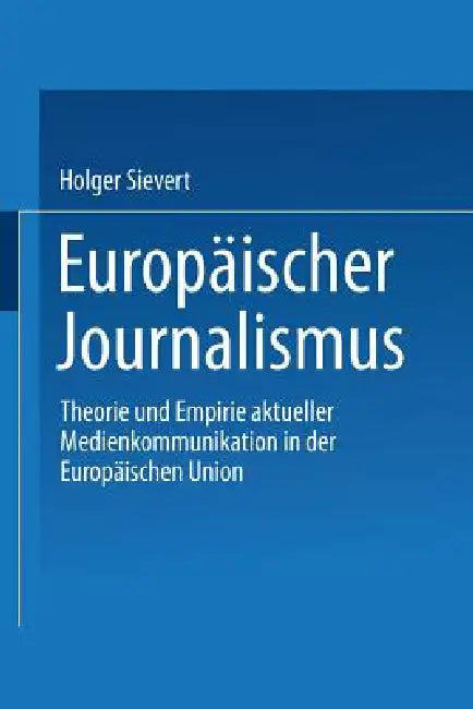 Buy Europäischer Journalismus (English, Holger Sievert) Online at Best Price - BookBajar