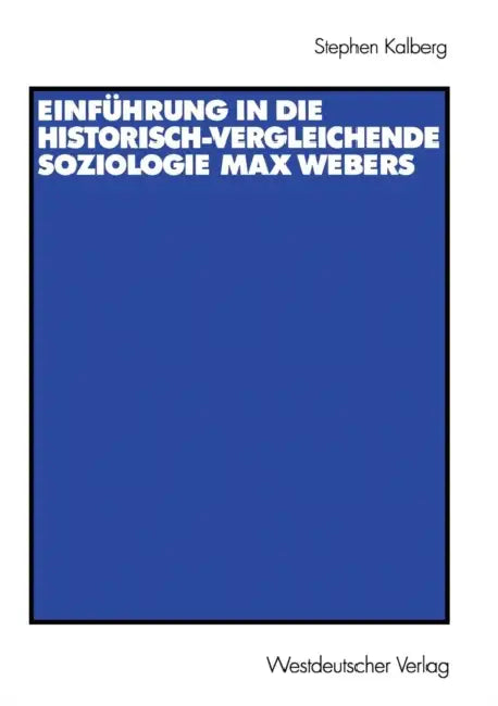 Buy Einführung in Die Historisch-Vergleichende Soziologie Max Webers (English, Stephen Kalberg | Thomas Schwietring) Online at Best Price - BookBajar