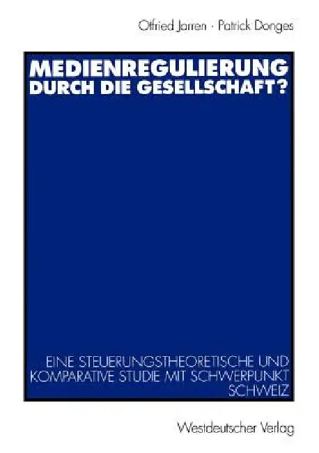 Buy Medienregulierung Durch Die Gesellschaft? (English, Otfried Jarren | Werner A. Meier | Patrick Donges) Online at Best Price - BookBajar