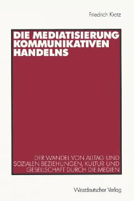 Buy Die Mediatisierung Kommunikativen Handelns (English, Friedrich Krotz) Online at Best Price - BookBajar