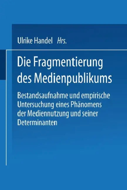 Buy Die Fragmentierung Des Medienpublikums (English, Ulrike Handel) Online at Best Price - BookBajar