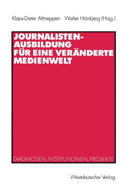 Buy Journalistenausbildung Für Eine Veränderte Medienwelt (English, Klaus-Dieter Altmeppen | Walter Hömberg) Online at Best Price - BookBajar