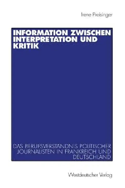Buy Information Zwischen Interpretation Und Kritik (English, Irene Preisinger) Online at Best Price - BookBajar